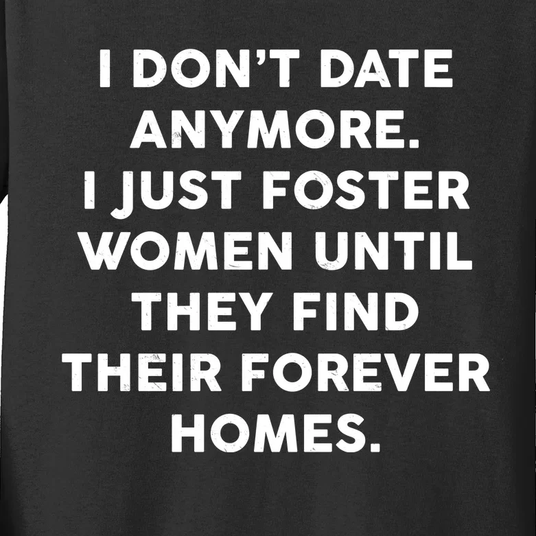 I Don't Date Anymore I Just Foster Women Kids Long Sleeve Shirt