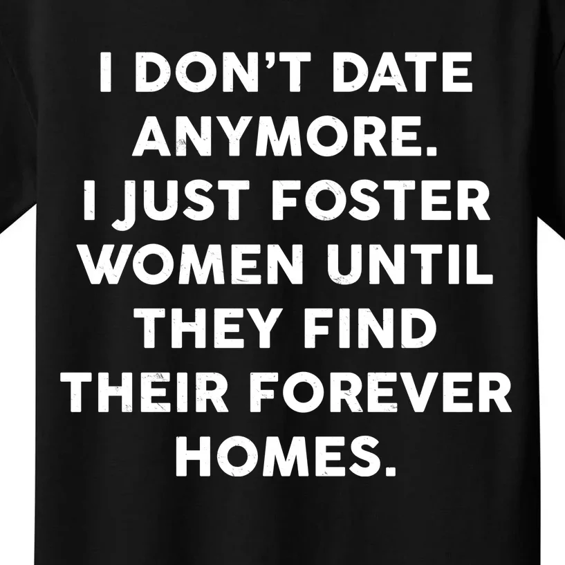 I Don't Date Anymore I Just Foster Women Kids T-Shirt