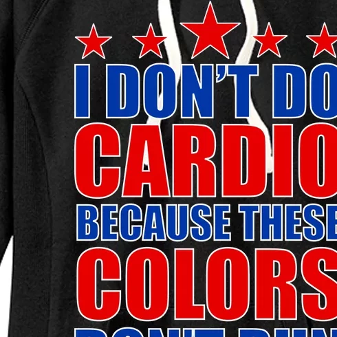 I Don't Do Cardio Because These Colors Don't Run Women's Fleece Hoodie