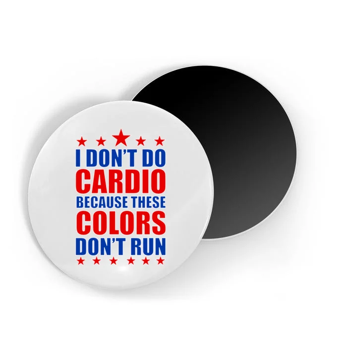 I Don't Do Cardio Because These Colors Don't Run Magnet