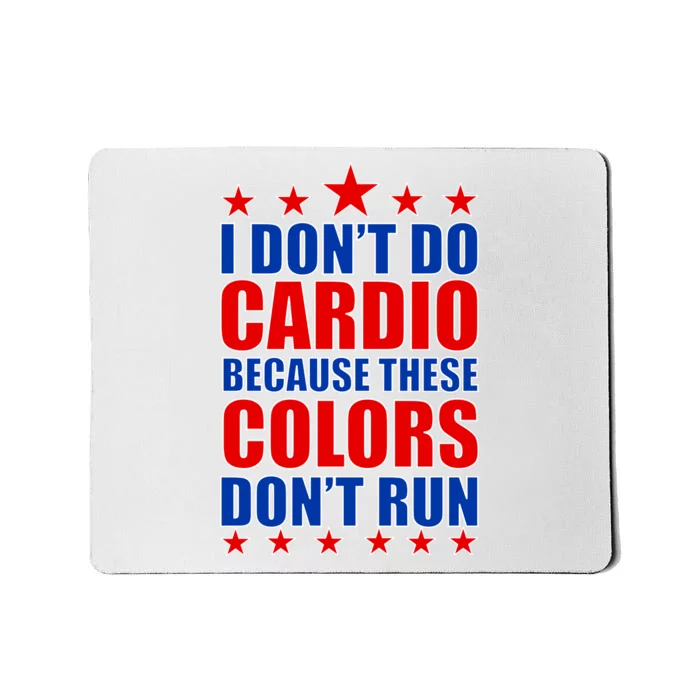 I Don't Do Cardio Because These Colors Don't Run Mousepad