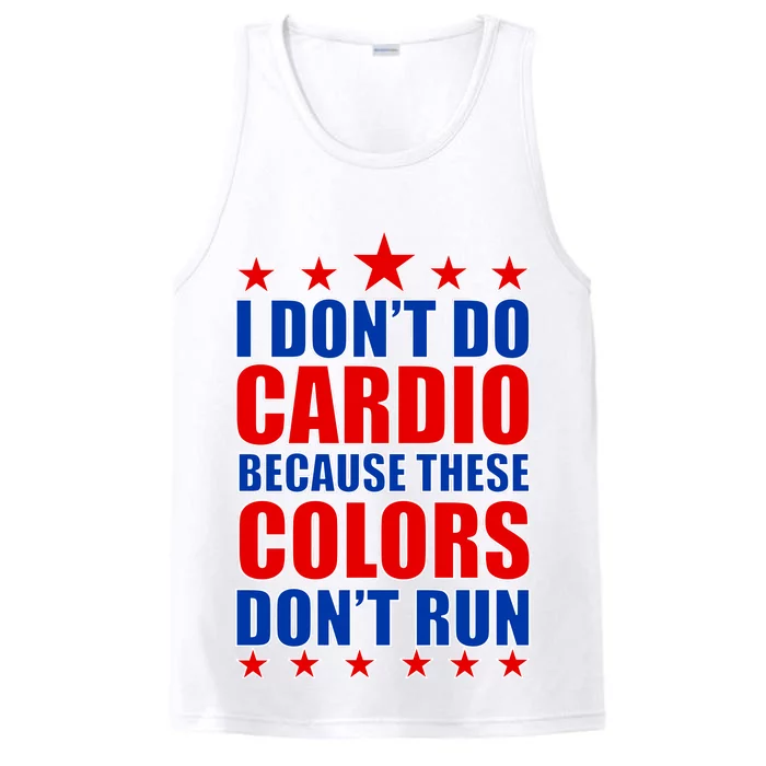 I Don't Do Cardio Because These Colors Don't Run Performance Tank