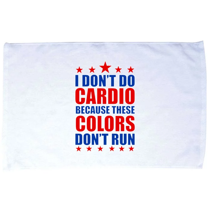 I Don't Do Cardio Because These Colors Don't Run Microfiber Hand Towel