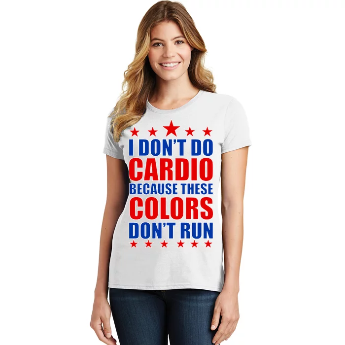 I Don't Do Cardio Because These Colors Don't Run Women's T-Shirt