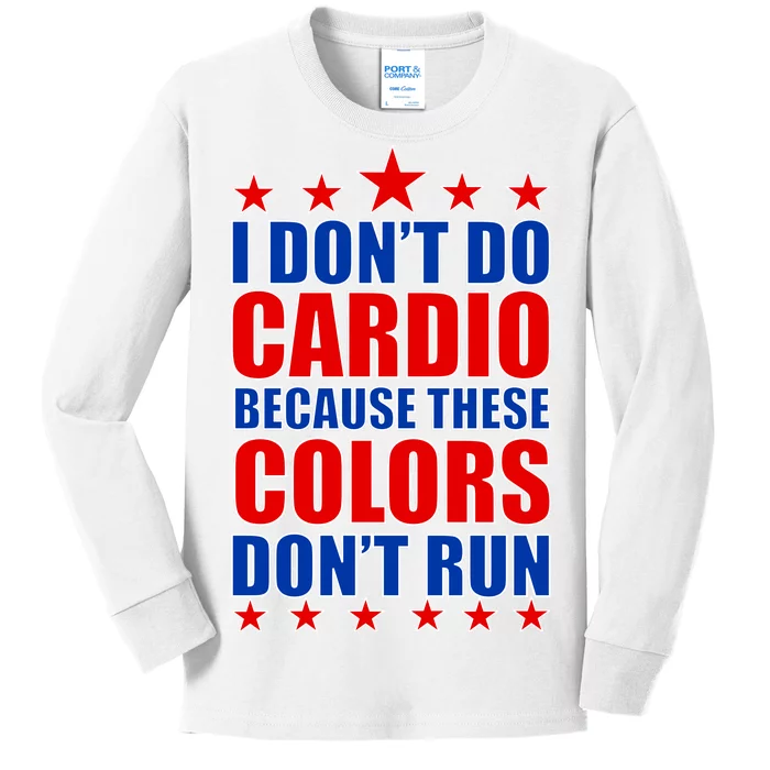 I Don't Do Cardio Because These Colors Don't Run Kids Long Sleeve Shirt