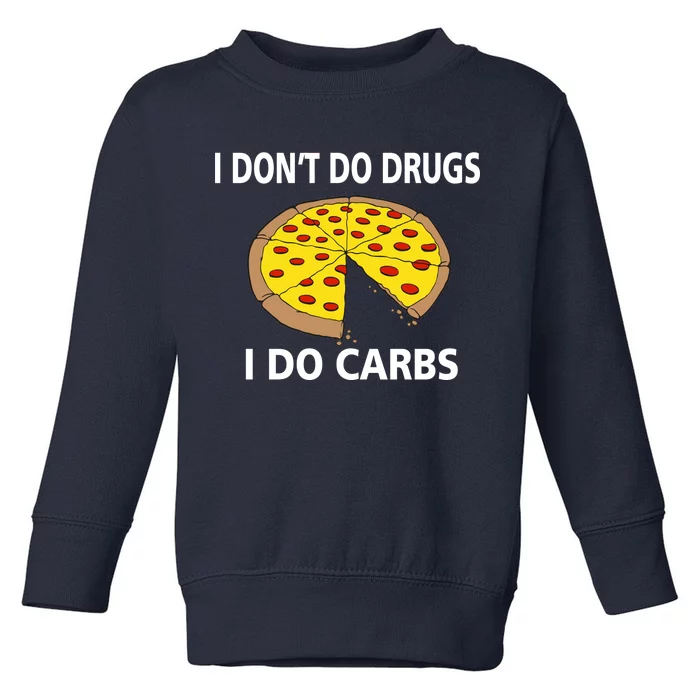 I Don't Do Drugs I Do Carbs Toddler Sweatshirt