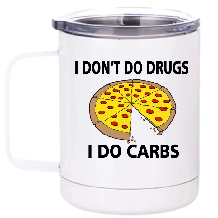 I Don't Do Drugs I Do Carbs Front & Back 12oz Stainless Steel Tumbler Cup