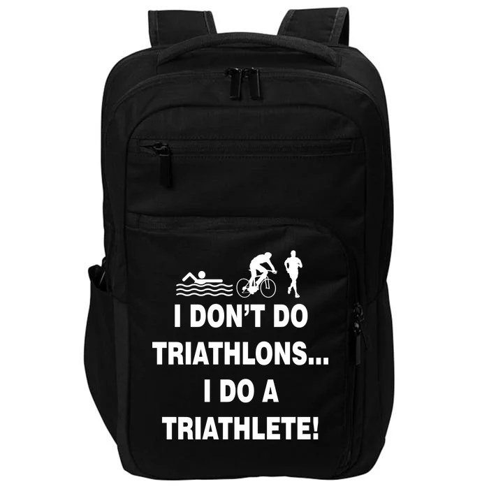 I Don't Do Tri-Athelons A Tri-Athlete Impact Tech Backpack