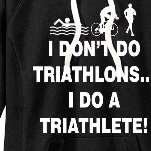 I Don't Do Tri-Athelons A Tri-Athlete Women's Fleece Hoodie