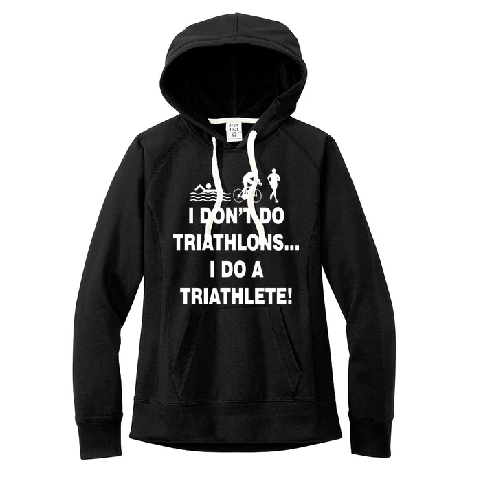 I Don't Do Tri-Athelons A Tri-Athlete Women's Fleece Hoodie