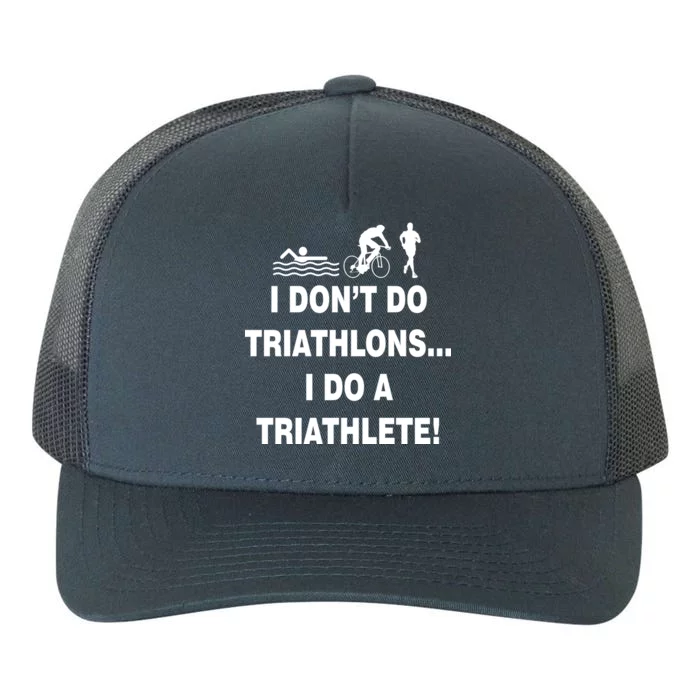 I Don't Do Tri-Athelons A Tri-Athlete Yupoong Adult 5-Panel Trucker Hat