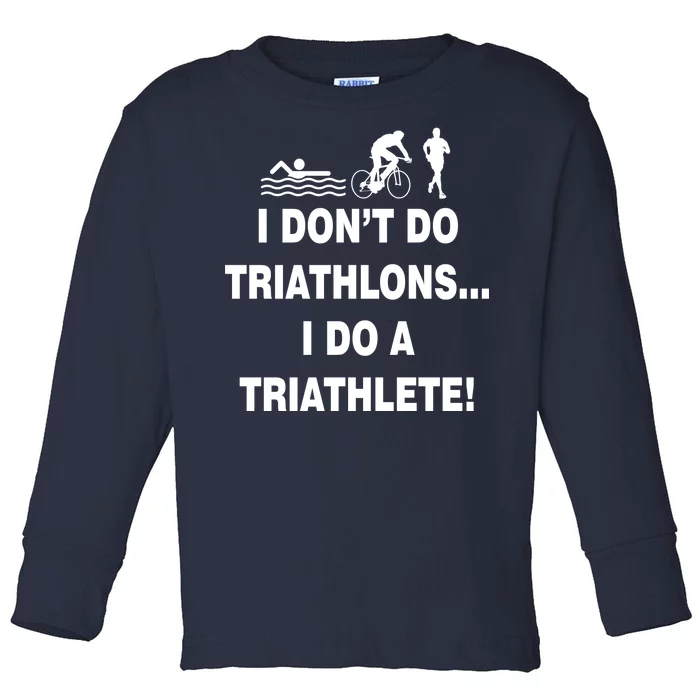 I Don't Do Tri-Athelons A Tri-Athlete Toddler Long Sleeve Shirt