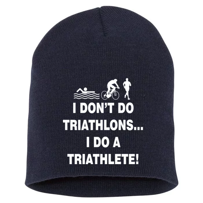 I Don't Do Tri-Athelons A Tri-Athlete Short Acrylic Beanie