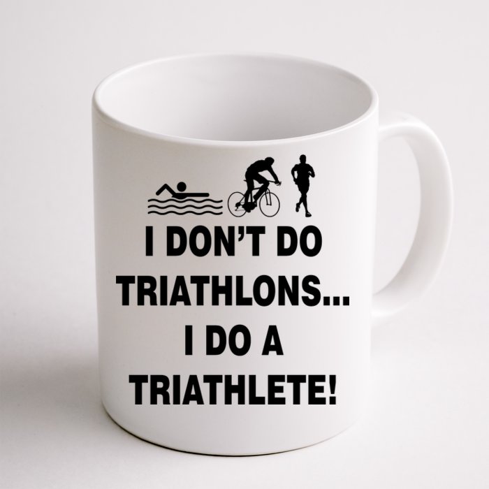 I Don't Do Tri-Athelons A Tri-Athlete Front & Back Coffee Mug