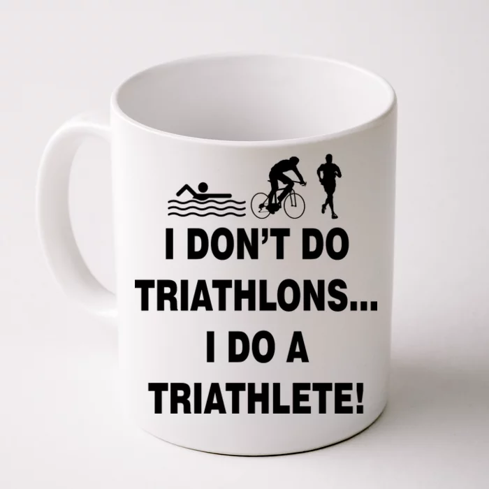 I Don't Do Tri-Athelons A Tri-Athlete Front & Back Coffee Mug