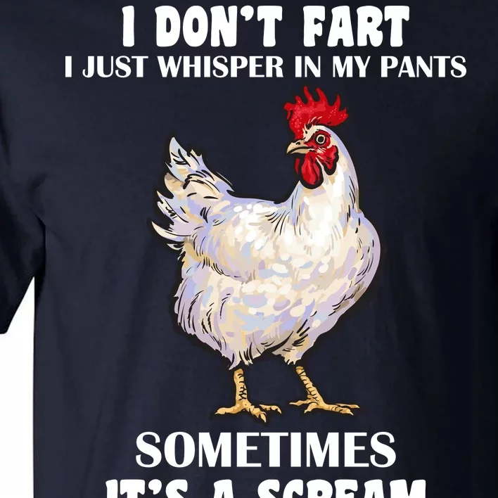 I Don't Fart I whisper In My Pants It's A Scream Tall T-Shirt