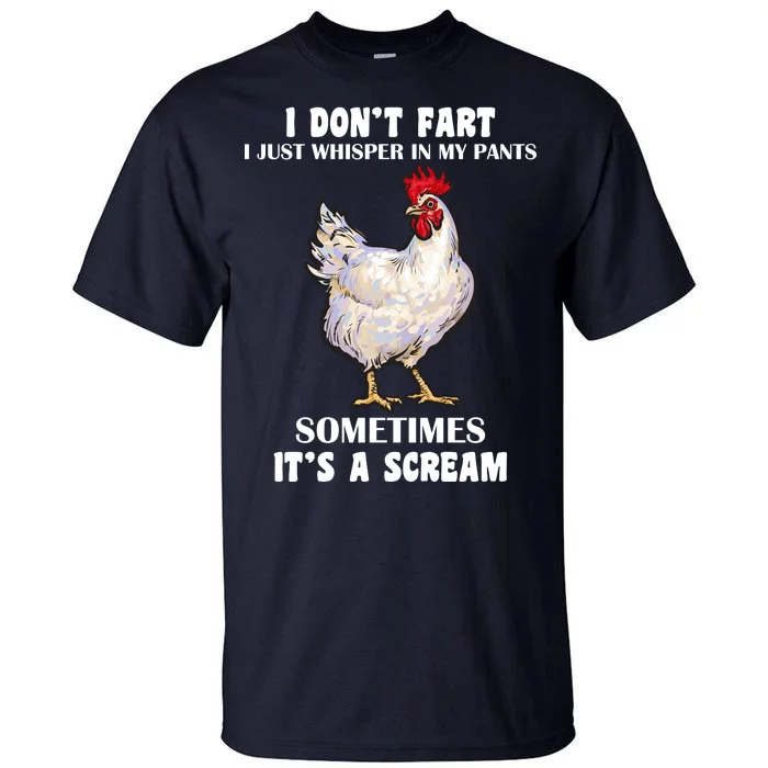 I Don't Fart I whisper In My Pants It's A Scream Tall T-Shirt