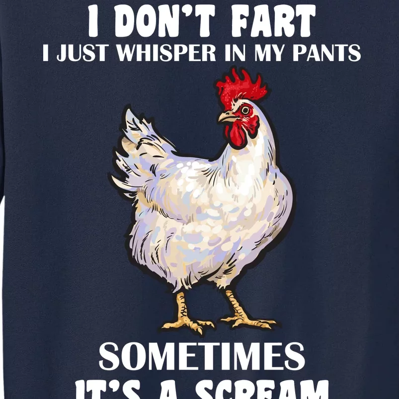 I Don't Fart I whisper In My Pants It's A Scream Tall Sweatshirt