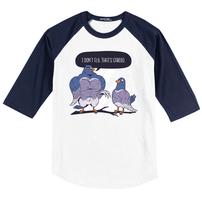 I Don't Fly That's Cardio Pigeon Funny Baseball Sleeve Shirt