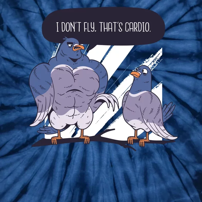 I Don't Fly That's Cardio Pigeon Funny Tie-Dye T-Shirt