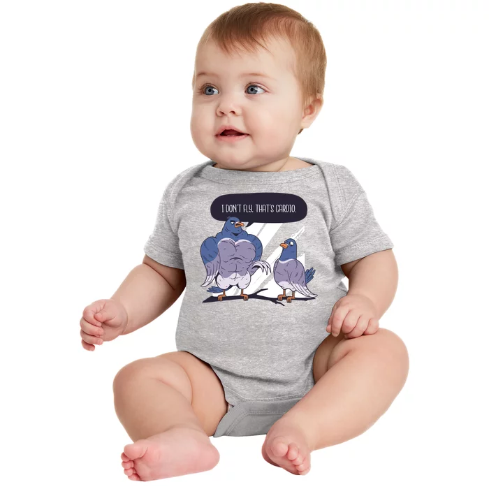 I Don't Fly That's Cardio Pigeon Funny Baby Bodysuit