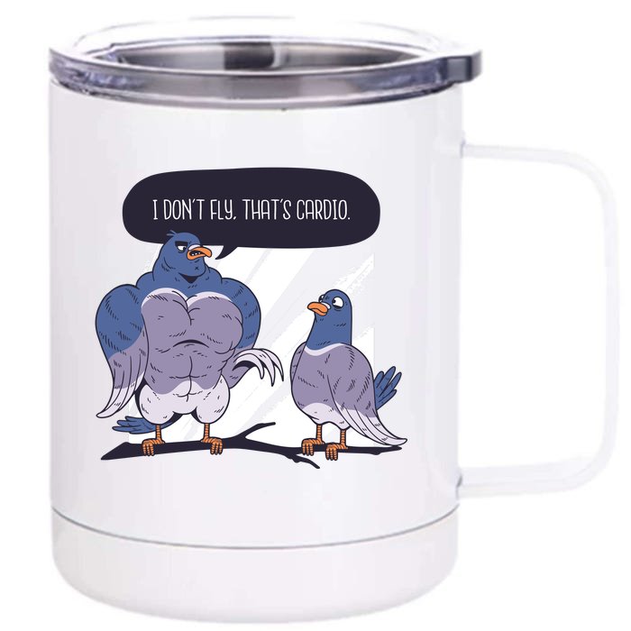 I Don't Fly That's Cardio Pigeon Funny Front & Back 12oz Stainless Steel Tumbler Cup