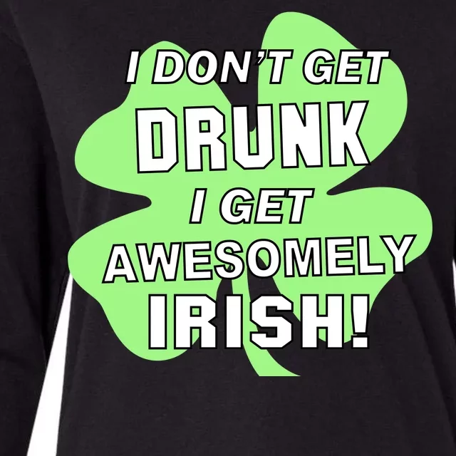 I Don't Get Drunk I get Awesomely Irish Womens Cotton Relaxed Long Sleeve T-Shirt