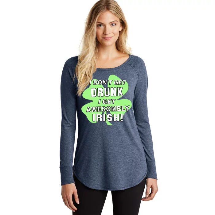 I Don't Get Drunk I get Awesomely Irish Women's Perfect Tri Tunic Long Sleeve Shirt