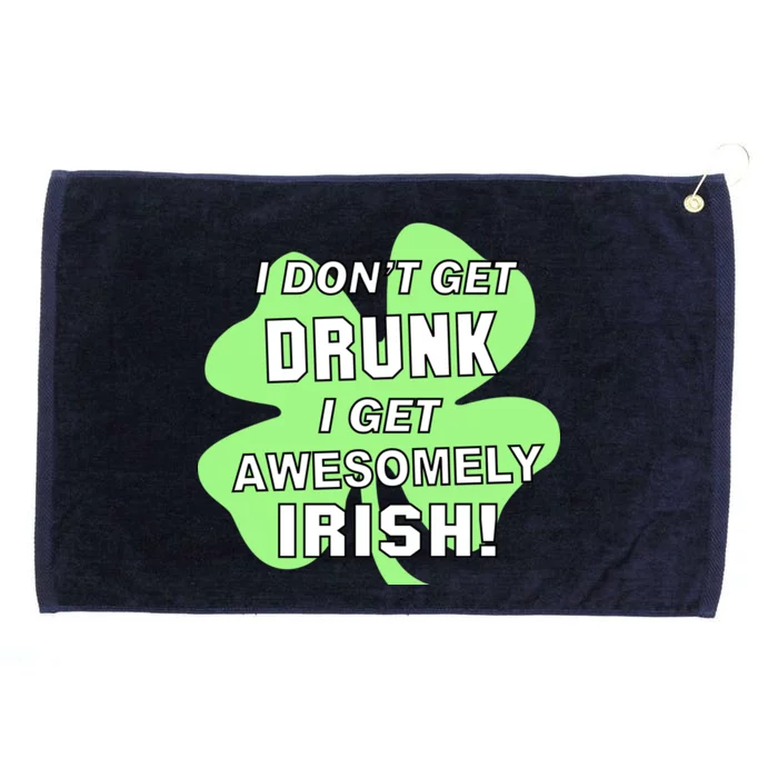 I Don't Get Drunk I get Awesomely Irish Grommeted Golf Towel