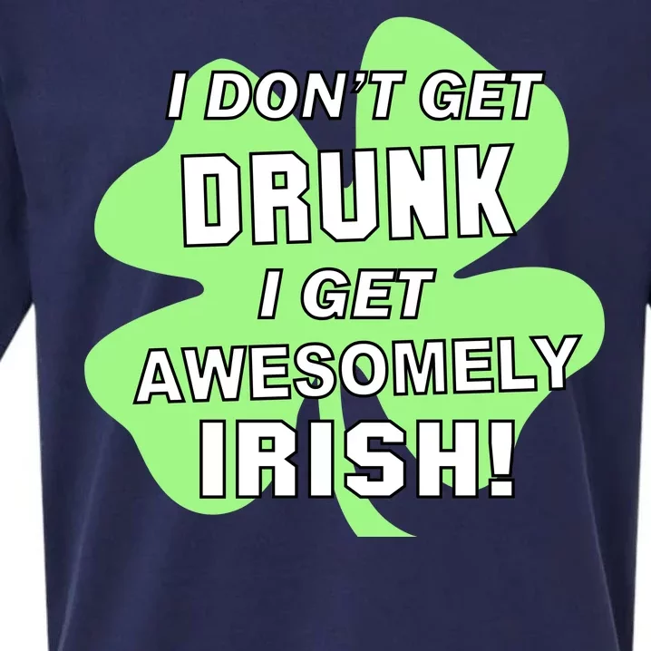 I Don't Get Drunk I get Awesomely Irish Sueded Cloud Jersey T-Shirt