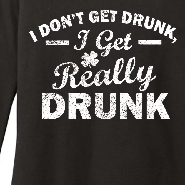 I Don't Get Drunk I Get Really Drunk Womens CVC Long Sleeve Shirt