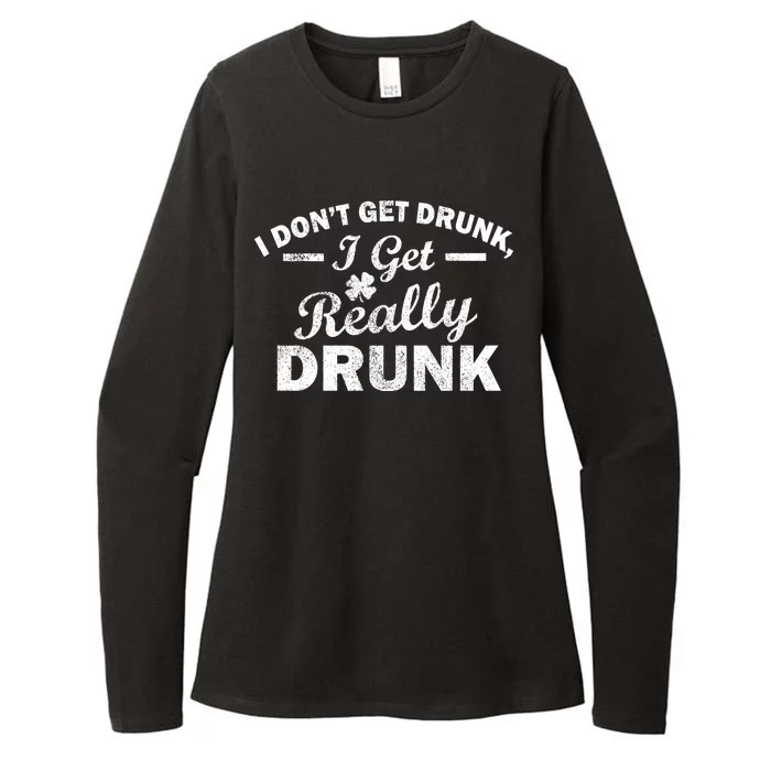 I Don't Get Drunk I Get Really Drunk Womens CVC Long Sleeve Shirt