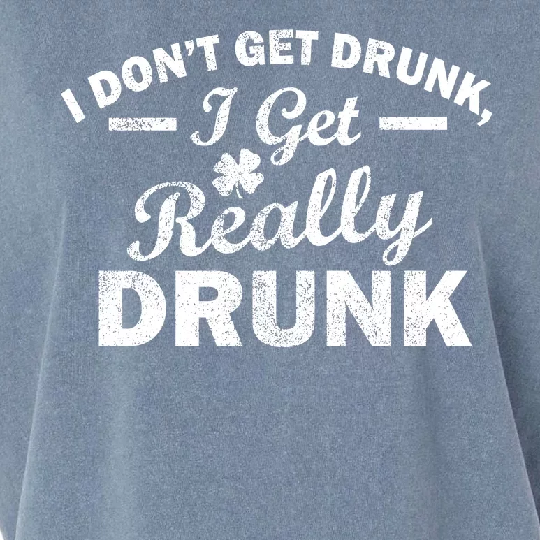 I Don't Get Drunk I Get Really Drunk Garment-Dyed Women's Muscle Tee