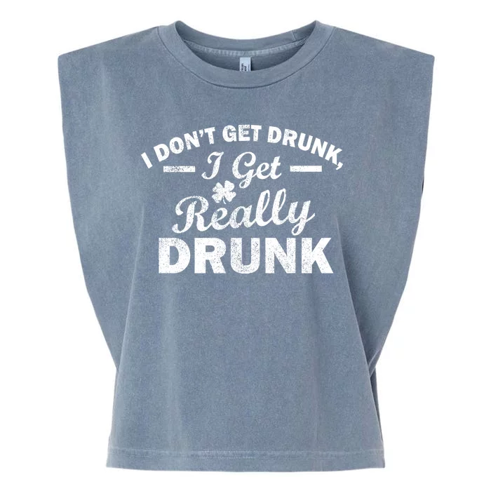 I Don't Get Drunk I Get Really Drunk Garment-Dyed Women's Muscle Tee