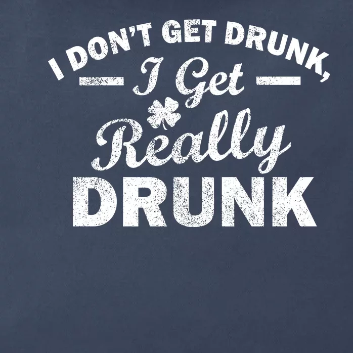 I Don't Get Drunk I Get Really Drunk Zip Tote Bag