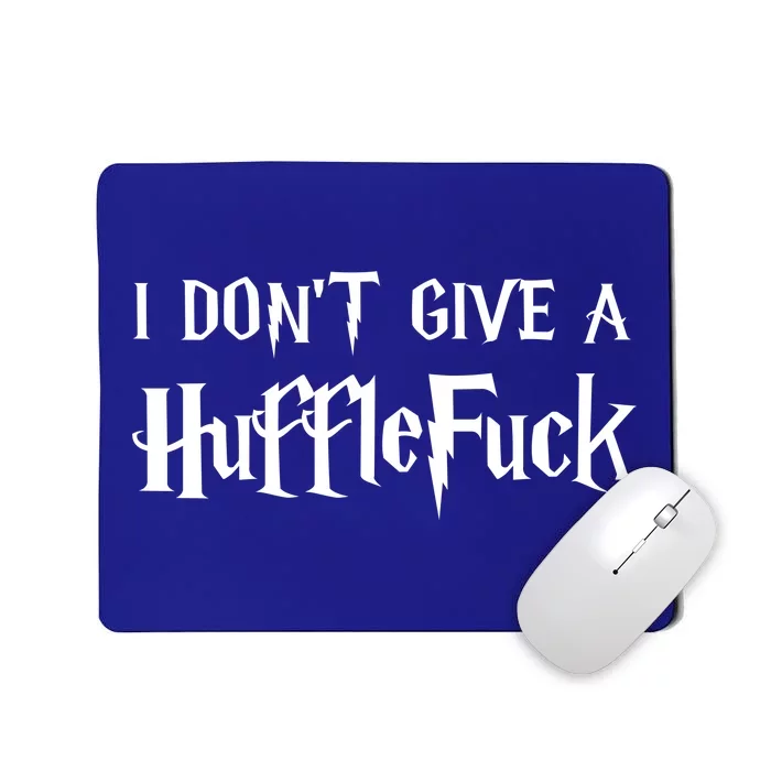 I Don't Give A HuffleFuck Mousepad