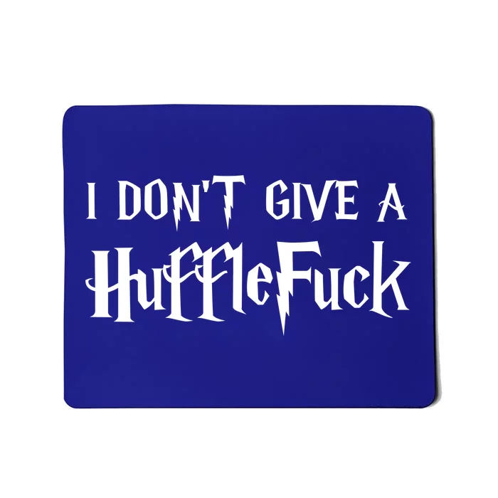 I Don't Give A HuffleFuck Mousepad