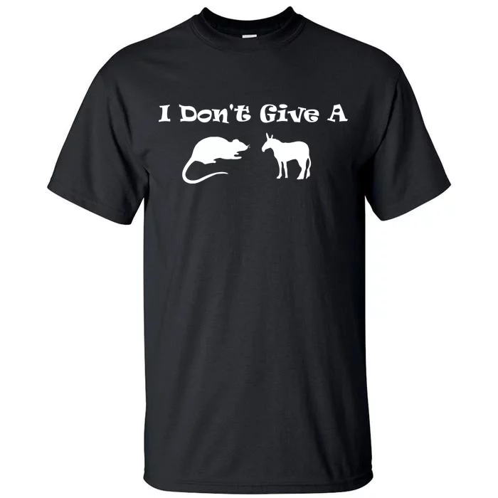 I Don't Give A Rat's Ass Tall T-Shirt