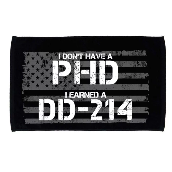 I Don't Have A PHD I Earned A DD-214 Microfiber Hand Towel