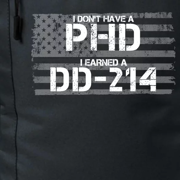 I Don't Have A PHD I Earned A DD-214 Daily Commute Backpack