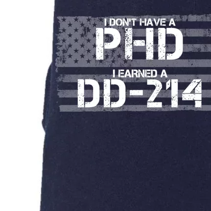 I Don't Have A PHD I Earned A DD-214 Doggie 3-End Fleece Hoodie