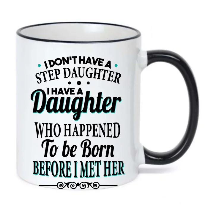 I Don't Have A Step Daughter Black Color Changing Mug