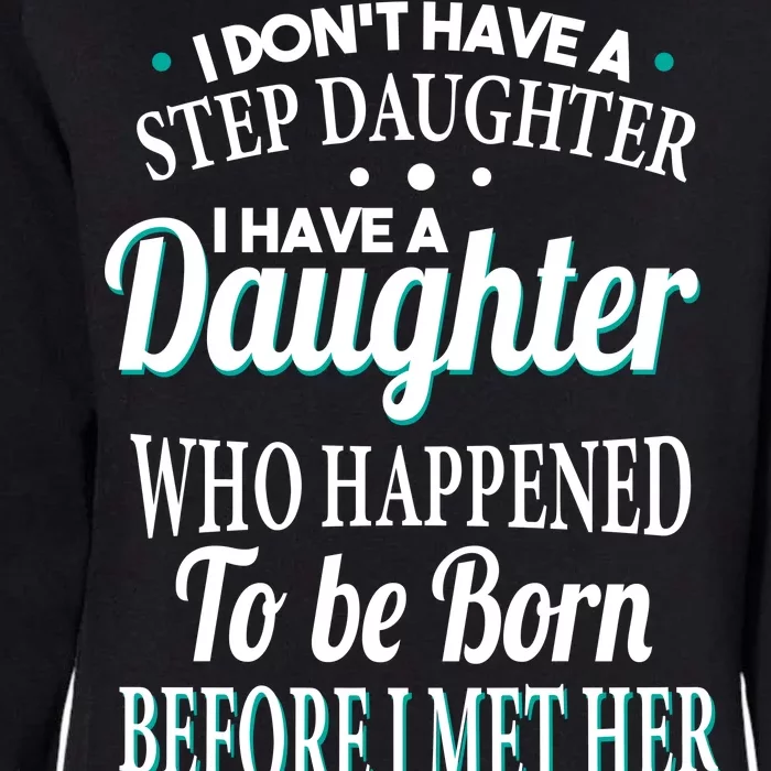 I Don't Have A Step Daughter Womens California Wash Sweatshirt