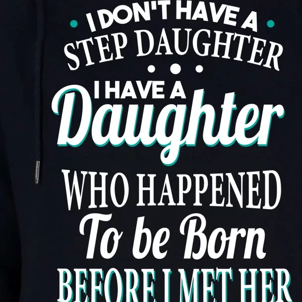 I Don't Have A Step Daughter Womens Funnel Neck Pullover Hood