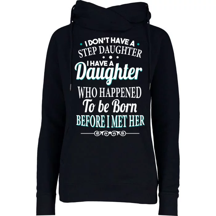 I Don't Have A Step Daughter Womens Funnel Neck Pullover Hood