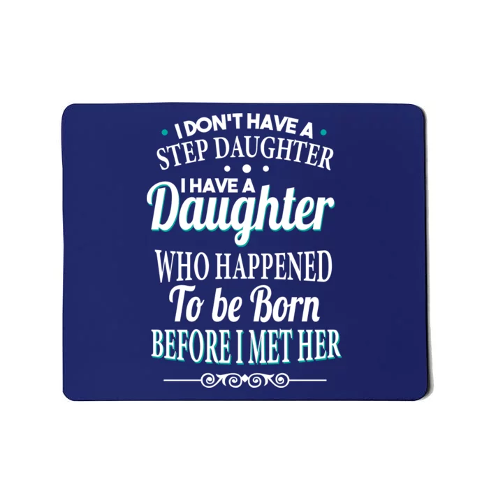 I Don't Have A Step Daughter Mousepad