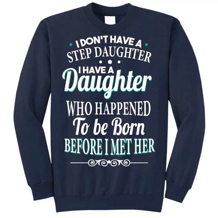 I Don't Have A Step Daughter Tall Sweatshirt