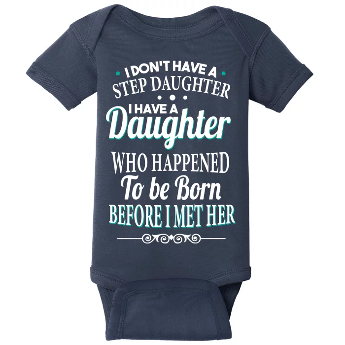 I Don't Have A Step Daughter Baby Bodysuit