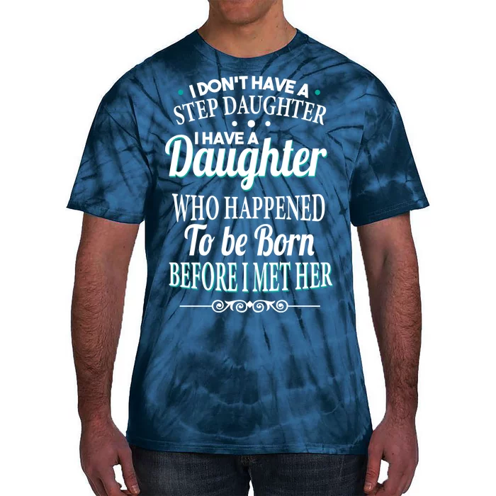 I Don't Have A Step Daughter Tie-Dye T-Shirt