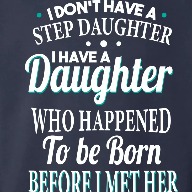 I Don't Have A Step Daughter Toddler Hoodie